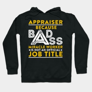 Appraiser Badass Miracle Worker Hoodie